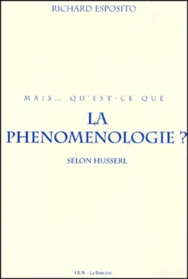 Mais… qu’est‑ce que la phénoménologie ? Selon Husserl
